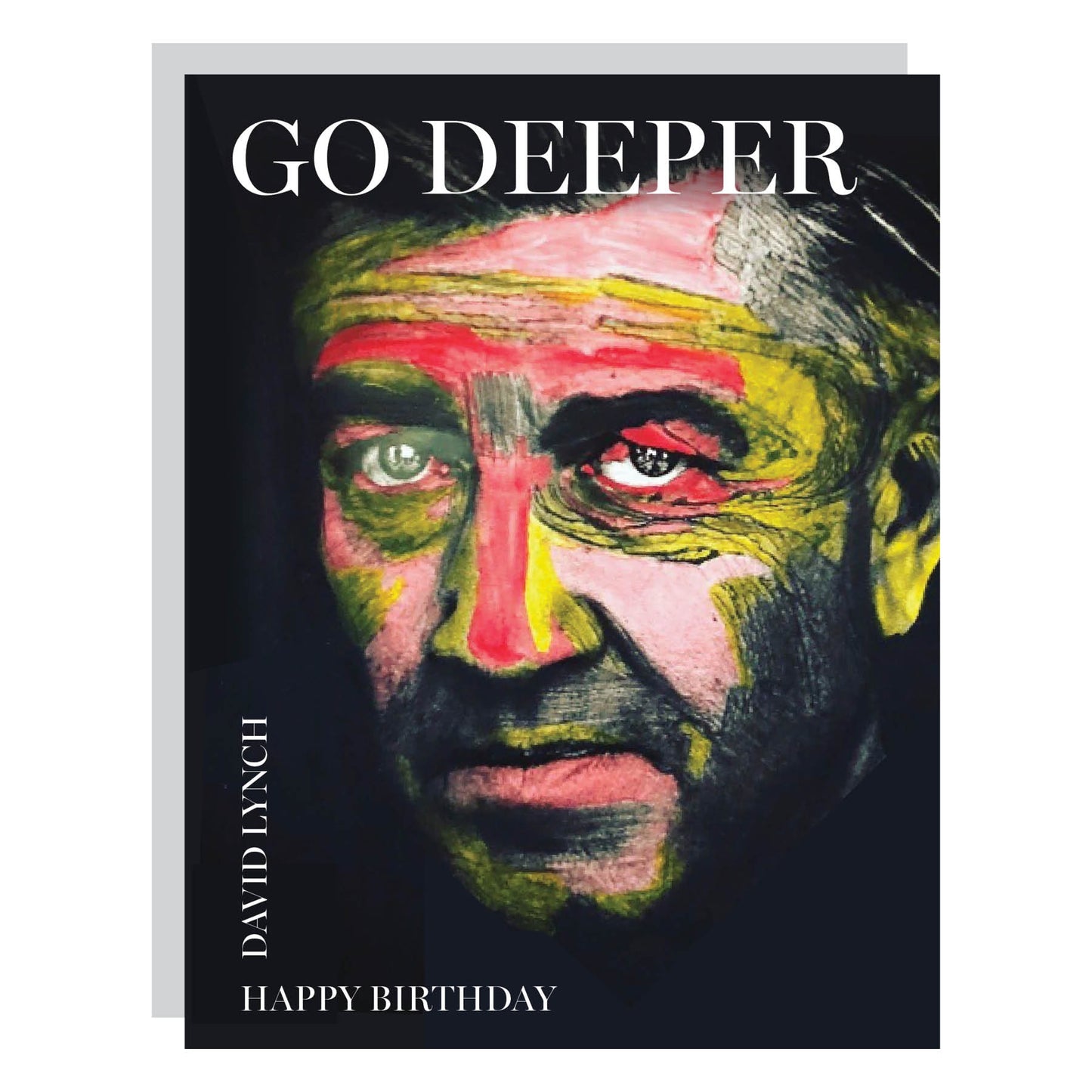 Go Deeper. Happy Birthday from David Lynch.